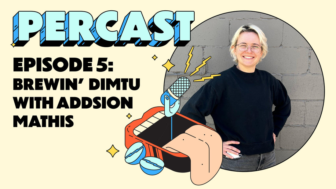 Episode 5: Brewin' Dimtu with Addison Mathis